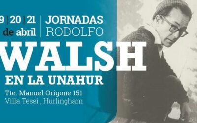 Jornadas Rodolfo Walsh en la UNAHUR