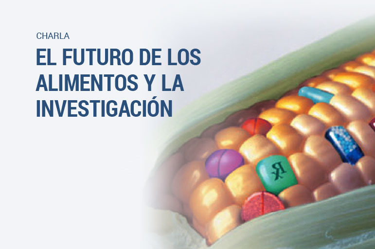 Charla abierta: El futuro de los alimentos y la investigación