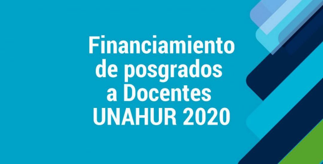 Apertura de inscripciones para el financiamiento de posgrados para docentes UNAHUR 2020