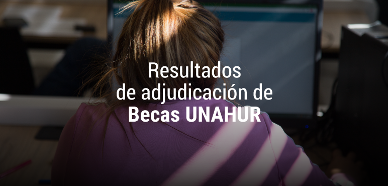 Información sobre resultados de adjudicación de becas UNAHUR