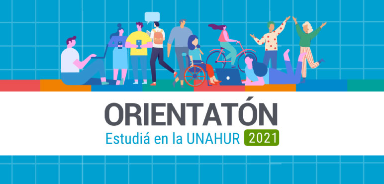 ORIENTATÓN 2021: Conocé la UNAHUR y sus propuestas