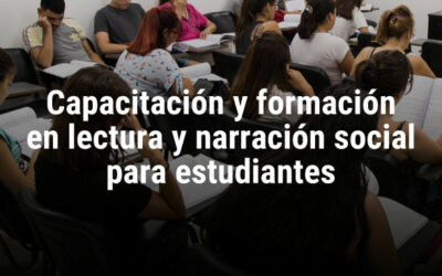 Capacitación y formación en lectura y narración social para estudiantes del Profesorado Universitario de Letras y del Instituto de Educación