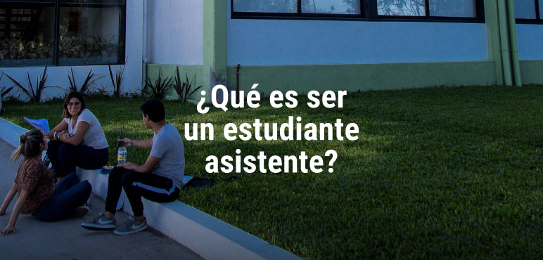 Charla informativa: ¿Qué es ser estudiante asistente?